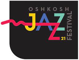 OSH KOSH JAZZ FESTIVAL - 2021 - OSH KOSH, WI